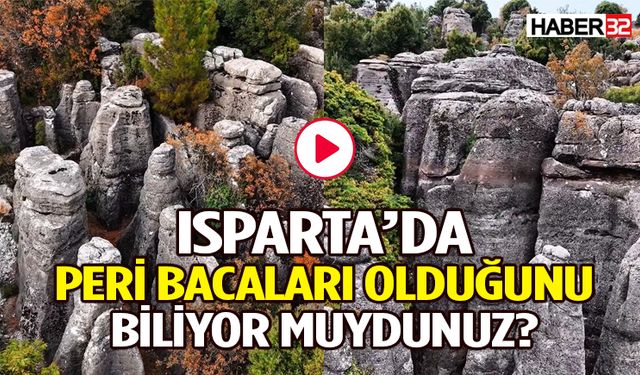 Isparta’nın Peri Bacaları Göz Kamaştırıyor