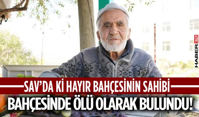 Sav'da Hayır Bahçesinde ölü bulundu!