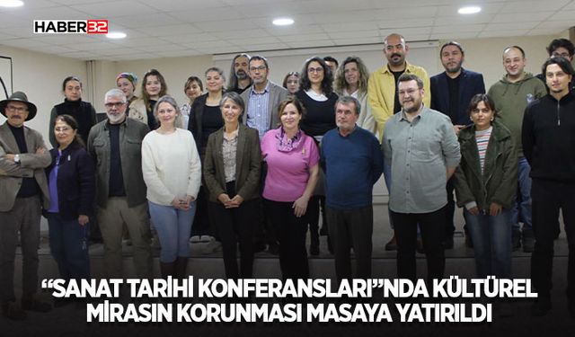 “Sanat Tarihi Konferansları”nda Kültürel Mirasın Korunması Masaya Yatırıldı