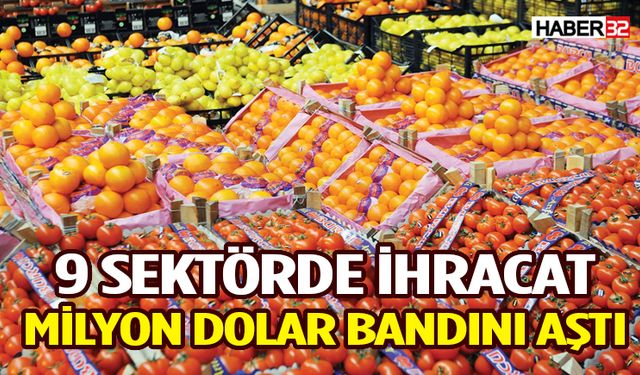 9 sektörde ihracat milyon dolar bandını aştı