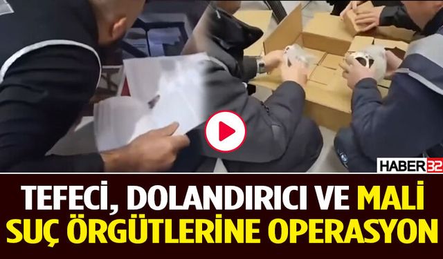 Tefeci, Dolandırıcı ve Mali Suç Örgütlerine Operasyon