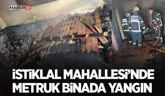 İstiklal Mahallesi’nde Metruk Binada Yangın