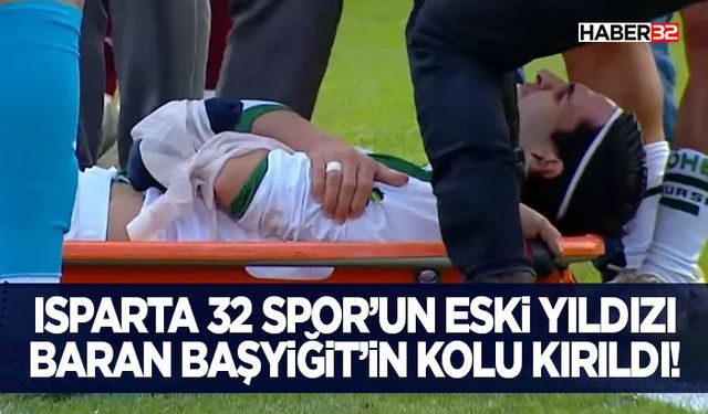 Isparta 32 Spor’un Eski Yıldızı Baran Başyiğit’in Kolu Kırıldı!