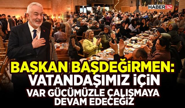 Başkan Başdeğirmen: Vatandaşımız için var gücümüzle çalışmaya devam edeceğiz