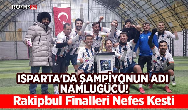 Isparta'da Şampiyonun Adı Namlugücü!