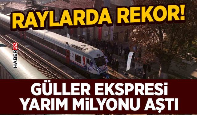 Raylarda Rekor! Güller Ekspresi Yarım Milyonu Aştı