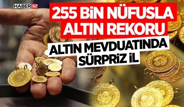 255 Bin Nüfusla Altın Rekoru