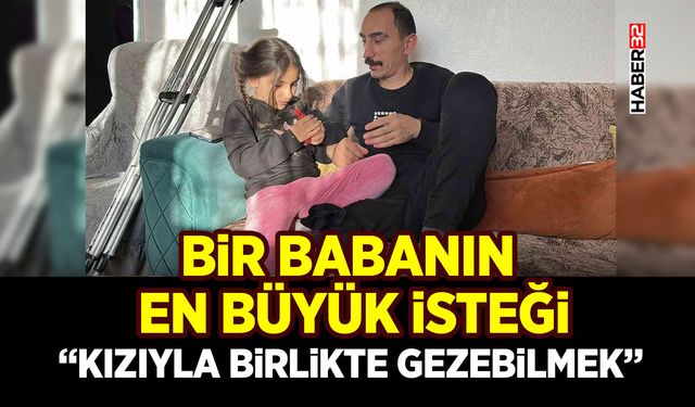Bir Babanın En Büyük İsteği
