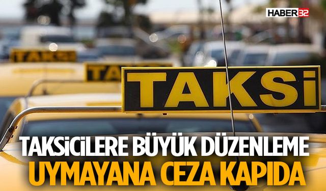 Taksicilere Büyük Düzenleme! Uymayana Ceza Kapıda