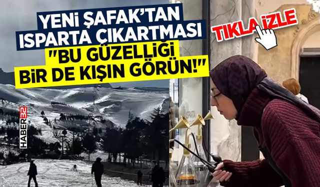 Yeni Şafak’tan Isparta Çıkartması: "Bu Güzelliği Bir de Kışın Görün!"