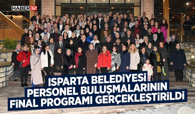 Isparta Belediyesi personel buluşmalarının final programı gerçekleştirildi