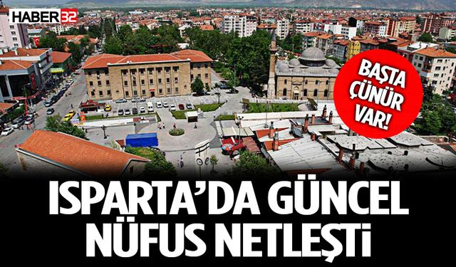 Isparta'da Nüfüs Haritası Netleşti!