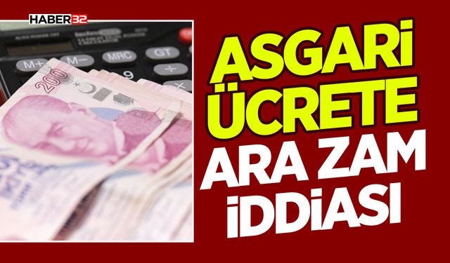 Asgari Ücrete Ara Zam İddiası