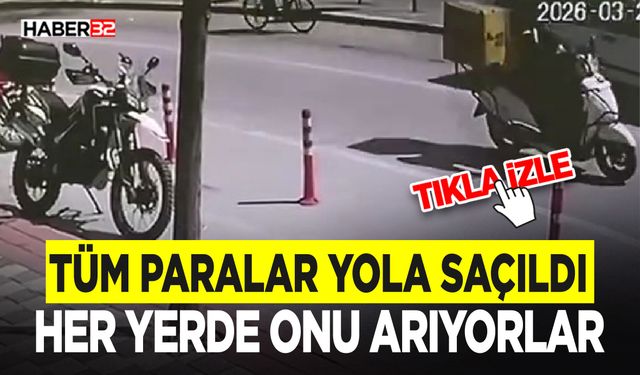Tüm Paralar Yola Saçıldı - Her Yerde Onu Arıyorlar