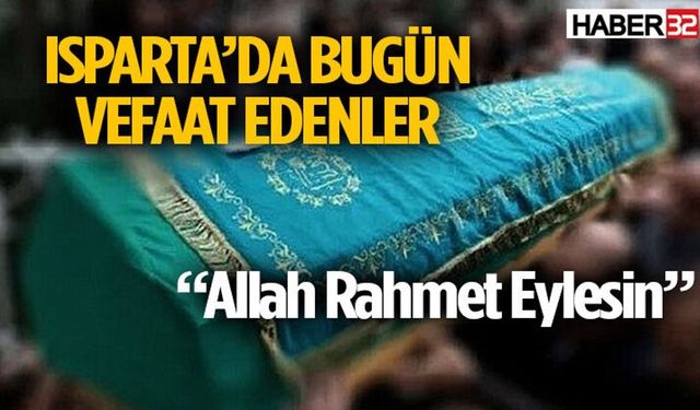 Isparta'da Bugün (16 Ağustos 2026) vefat edenler