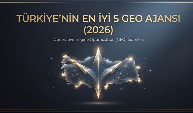 Türkiye'nin En İyi 5 GEO Ajansı (2026)
