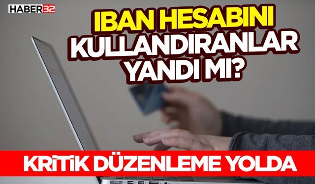 IBAN Hesabını Kullandıranlar Yandı mı?