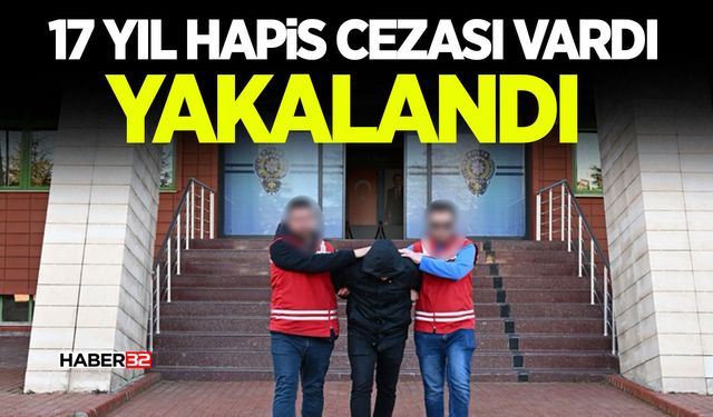 17 Yıl Hapis Cezası Vardı