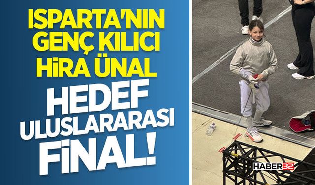 Isparta'nın Genç Kılıcı Hira Ünal Hedef Uluslararası Final!