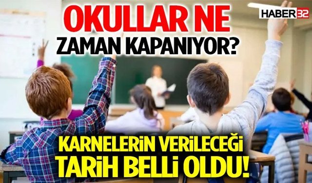 Okullar Ne Zaman Kapanıyor? Karnelerin Verileceği Tarih Belli Oldu!