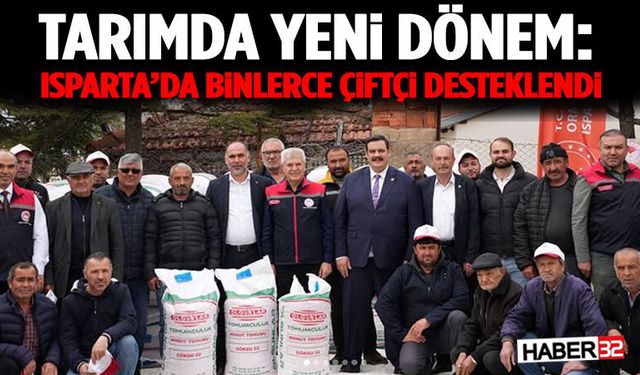 Isparta’da Tarıma Büyük Destek: Binlerce Çiftçiye Tohum Dağıtıldı