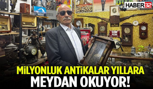 Milyonluk Antikalar Yıllara Meydan Okuyor!