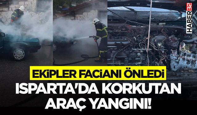 Isparta'da Korkutan Araç Yangını! Ekipler Facianı Önledi