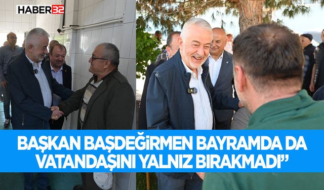 Başkan Başdeğirmen bayramda da vatandaşını yalnız bırakmadı