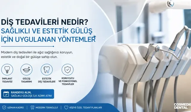 Diş Tedavileri Nedir? Sağlıklı ve Estetik Gülüş İçin Uygulanan Yöntemler