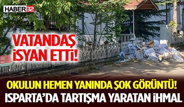 Okulun Hemen Yanında Şok Görüntü! Isparta’da Tartışma Yaratan İhmal