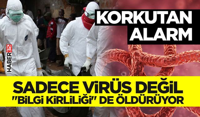 Sadece Virüs Değil "Bilgi Kirliliği" de Öld*r*yor