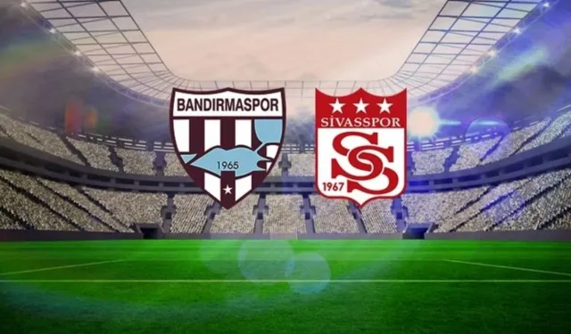 Bandırmaspor Sivasspor maçı hangi kanalda, nereden izlenir? Bandırmaspor Sivasspor CANLI nereden izlenir?