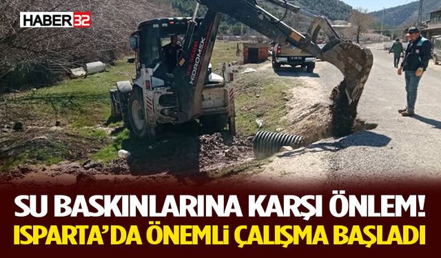Su Baskınlarına Karşı Önlem! Isparta’da Önemli Çalışma Başladı