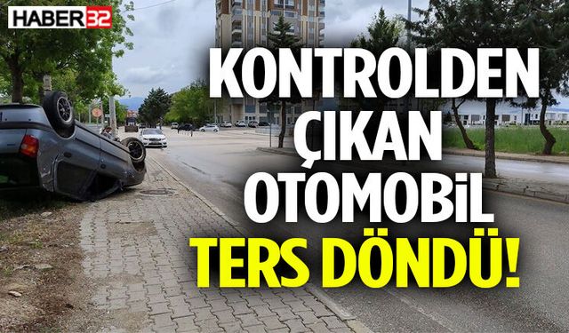 Kontrolden Çıkan Otomobil Ters Döndü!