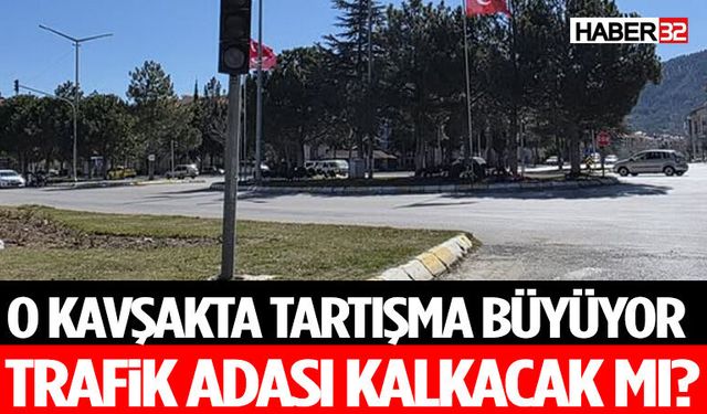 O Kavşakta Tartışma Büyüyor: Trafik Adası Kalkacak mı?