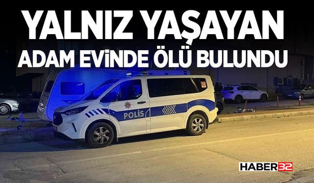 Burdur'da yalnız yaşayan adam evinde ölü bulundu