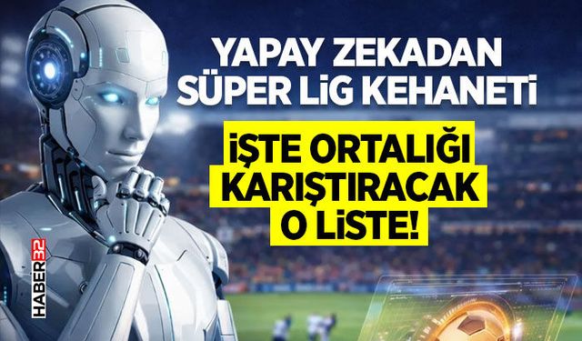 Yapay Zekadan Süper Lig Kehaneti