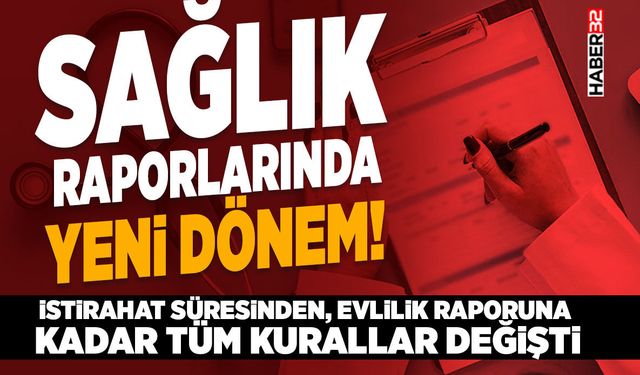 Sağlık raporlarında yeni dönem!