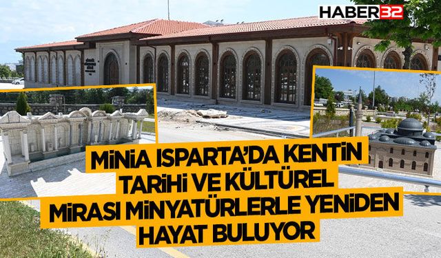 Minia Isparta’da kentin tarihi ve kültürel mirası minyatürlerle yeniden hayat buluyor