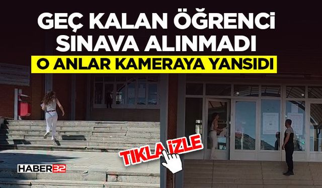 Geç Kalan Öğrenci Sınava Alınmadı