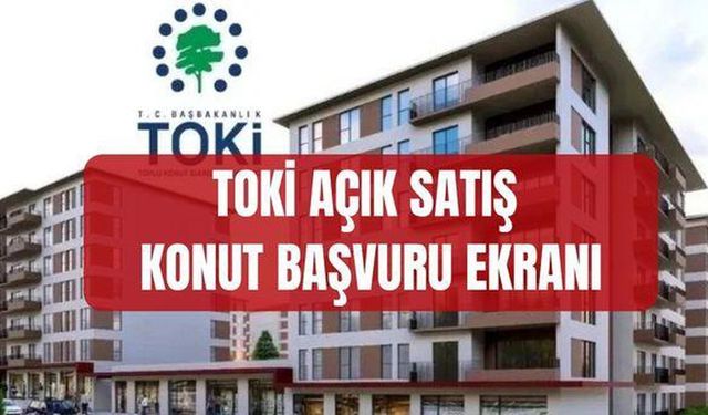 (talep.toki.gov.tr) TOKİ kurasız konut satış başvurusu nereden nasıl yapılır? TOKİ AÇIK SATIŞ KONUT BAŞVURU 2026