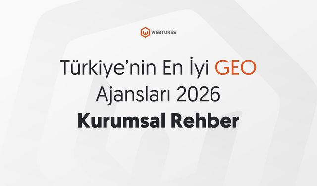 Türkiye’nin En İyi GEO Ajansı Seçenekleri 2026 Güncel Liste