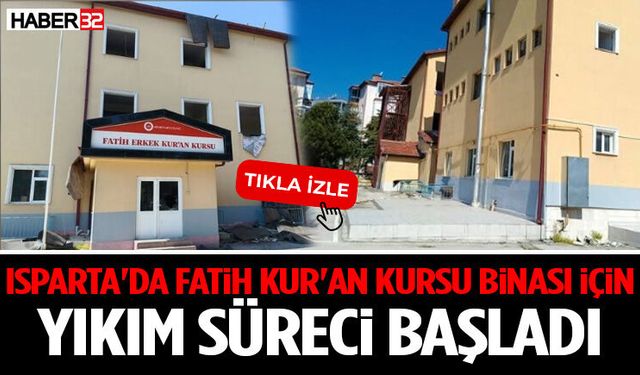 Isparta'da Fatih Kur'an Kursu Binası İçin Yıkım Süreci Başladı