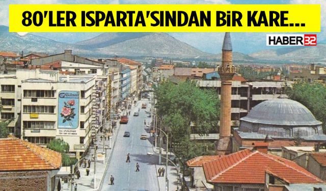 80'ler Isparta'sından Bir Kare... Geçmişe Nostaljik Bir Yolculuk