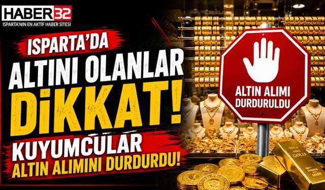 Isparta'da Altını Olanlar DİKKAT! Kuyumcular Altın Alımını Durdurdu!