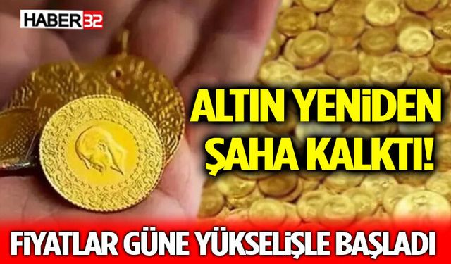Altın Yeniden Şaha Kalktı! Fiyatlar Güne Yükselişle Başladı