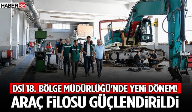 DSİ 18. Bölge Müdürlüğü'nde Yeni Dönem! Araç Filosu Güçlendirildi