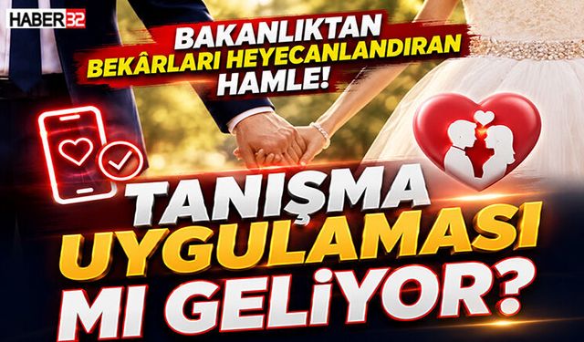 Bakanlık'tan Bekârları Heyecanlandıran Hamle!