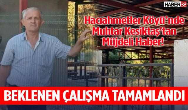 Hacıahmetler Köyü’nde Muhtar Kesiktaş'tan Müjdeli Haber!