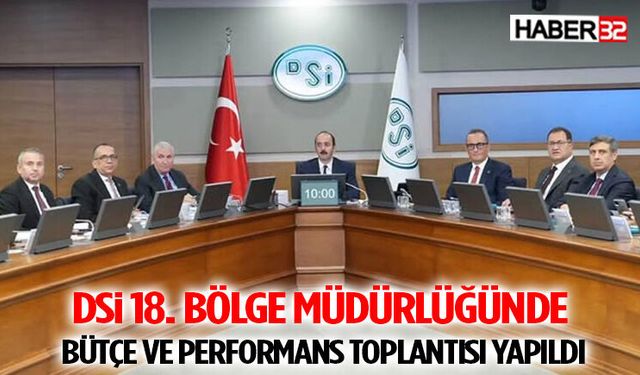 DSİ 18. Bölge Müdürlüğünde Bütçe ve Performans Toplantısı Yapıldı